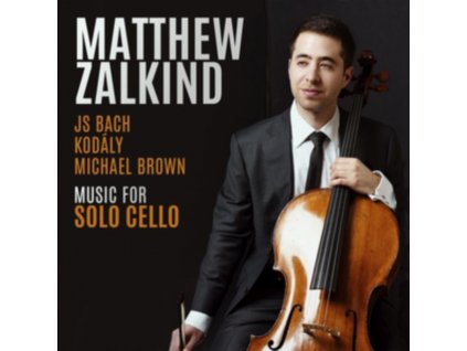 MATTHEW ZALKIND - Music For Solo Cello By J.S. Bach. Michael Brown And Zoltan Kodaly (CD)