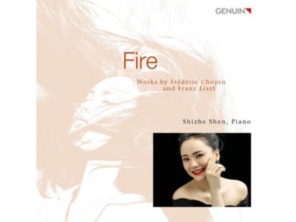 SHIZE SHEN - Fire: Works By Frederic Chopin And Franz Liszt (CD)