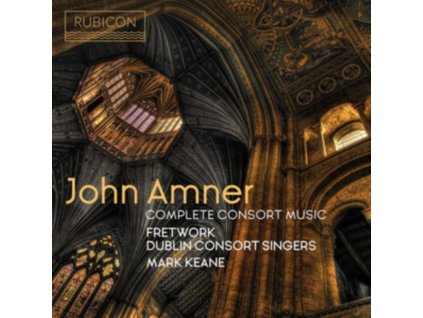 MARK KEANE / DUBLIN CONSORT SINGERS / FRETWORK - John Amner: Complete Consort Music (CD)