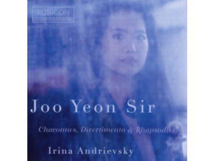 JOO YEON SIR / IRINA ANDRIEVSKY - Chaconnes. Divertimento & Rhapsodies . (CD)
