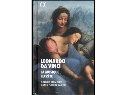 DOULCE MEMOIRE / DENIS RAISIN DADRE - Leonardo Da Vinci: La Musique Secrete (CD + Book)