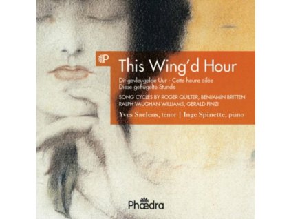 YCES SAELENS / INGE SPINETTE - This Wingd Hour: Songs By Roger Quilter. Benjamin Britten. Ralph Vaughan Williams. Gerald Finzi (CD)