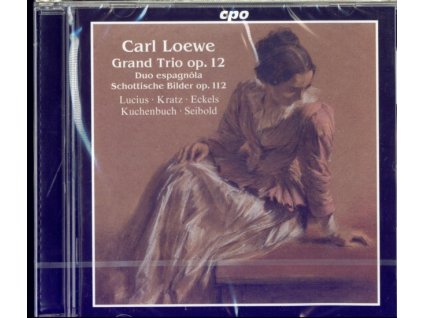 VARIOUS ARTISTS - Carl Loewe: Grand Trio. Op. 12 / Duo Espagnola / Schottische Bilder. Op. 112 (CD)