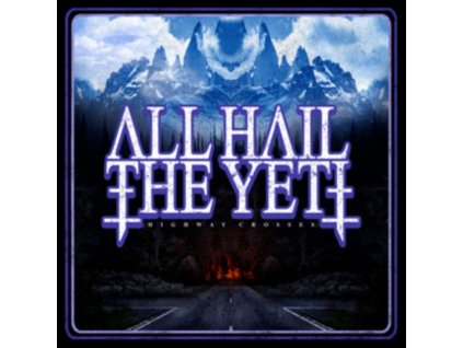 ALL HAIL THE YETI - Highway Crosses (CD)