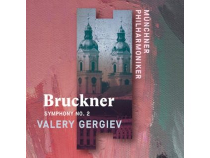 MUNCHNER PHILHARMONIKER & VALERY GERGIEV - Anton Bruckner: Symphony No. 2 (CD)