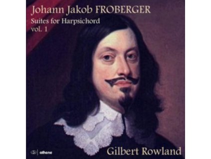 GILBERT ROWLAND - Johann Jakob Froberger: Suites For Harpsichord. Volume 1 (CD)