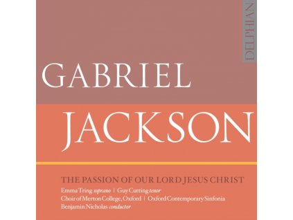 CHOIR OF MERTON COLLEGE. OXFORD / OXFORD CONTEMPORARY SINFONIA / BENJAMIN NICHOLAS - Gabriel Jackson: The Passion Of Our Lord Jesus Christ (CD)