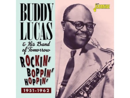 BUDDY LUCAS & HIS BAND OF TOMORROW - Rockin. Boppin & Hoppin 1951-1962 (CD)