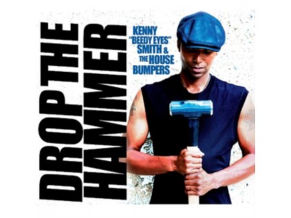 KENNY BEEDY EYES SMITH & THE HOUSE BUMPERS - Drop The Hammer (CD)