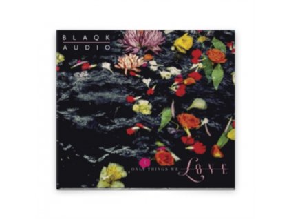 BLAQK AUDIO - Only Things We Love (CD)