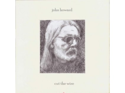 JOHN HOWARD - Cut The Wire (CD)
