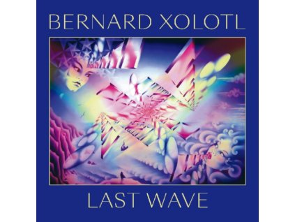 BERNARD XOLOTL - Last Wave (CD)