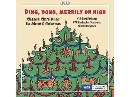 WDR Rundfunkchor Köln - Ding, Dong, Merrily on High (Chorwerke zu Advent & Weihnachten) (CD)