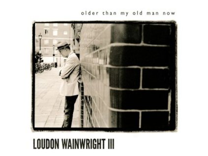 Loudon Wainwright III - Older Than My Old Man Now (CD)
