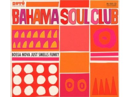 Bahama Soul Club - Bossa Nova Just Smells Funky (CD)