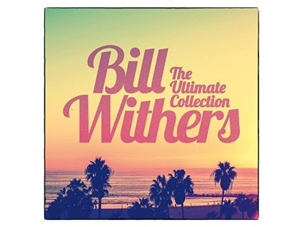 Bill Withers (1938-2020) - The Ultimate Collection (CD)