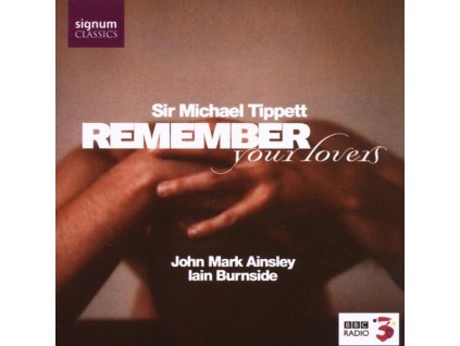 Michael Tippett (1905-1998) - Lieder "Remember Your Lovers (CD)