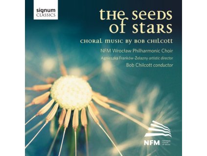 Bob Chilcott - Chorwerke - The Seeds of Stars (CD)