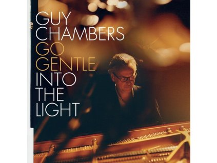 CHAMBERS, GUY - GO GENTLE INTO THE LIGHT (CD)