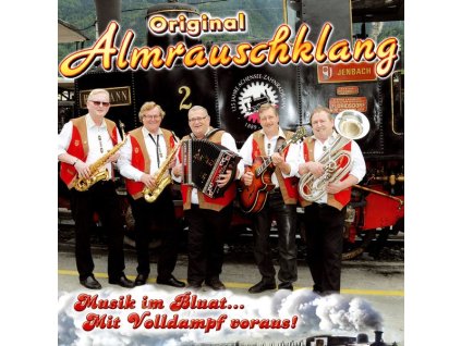 Original Almrauschklang - Musik im Bluat... Mit Volldampf voraus! (CD)