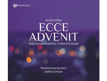 Winfried Offele - Ecce Advenit (Oratorium zum Advent für 7 Chöre & Orchester) (CD)
