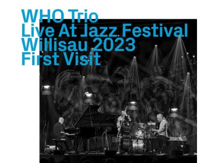 WHO Trio - Live At Jazz Festival Willisau 2023, First Visit (CD)