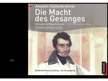 Anselm Hüttenbrenner (1794-1868) - Die Macht des Gesanges / The Power of Song TTBB a cappella (CD)