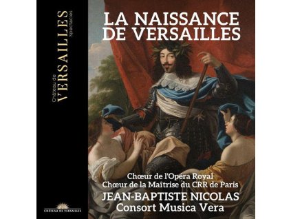 La Naissance de Versailles - Mass for the consecration of the chateau of Louis XIII (CD)