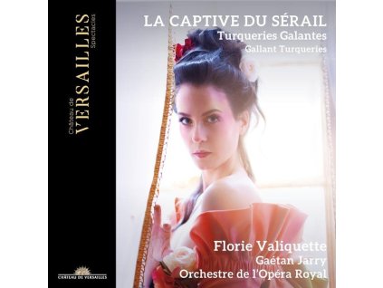 Florie Valiquette - La Captive du Serail (Turqueries galantes a l'Opera Cominque) (CD)