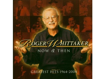 Roger Whittaker - Now And Then - Greatest Hits 1964 - 2004 (CD)