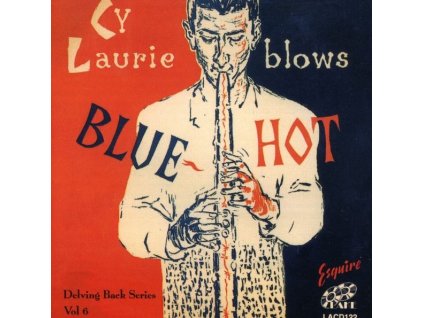 Cy Laurie (1926-2002) - Delving Back Series - Cy Laurie Blows Blue Hot (CD)