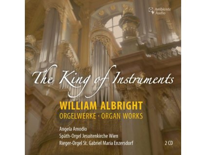 William Albright (1944-1998) - Orgelwerke "The King of Instruments (CD)