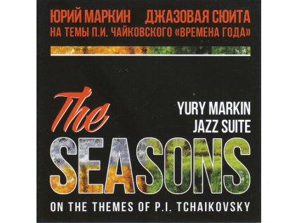 Peter Iljitsch Tschaikowsky (1840-1893) - Die Jahreszeiten op.37b (in der Bearbeitung als Jazz-Suite von Yury Markin) (CD)