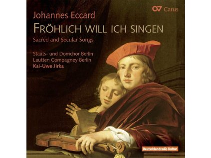 Johannes Eccard (1553-1611) - Geistliche & weltliche Lieder "Fröhlich will ich singen (CD)