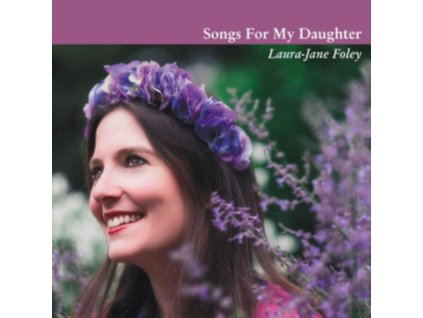 Laura Foley-Jane - Songs For My Daughter CD