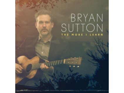 Bryan Sutton - The More I Learn CD