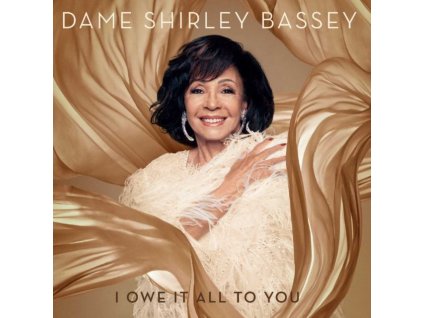 Dame Shirley Bassey - I Owe It All To You Deluxe CD