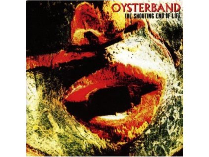 Oysterband - The Shouting End of Life CD