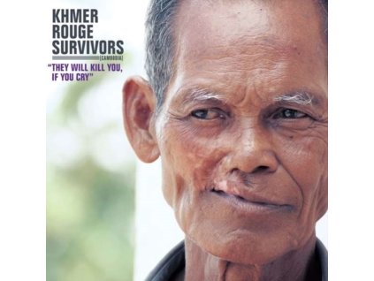 Khmer Rouge Survivors - They Will Kill You, If You Cry CD