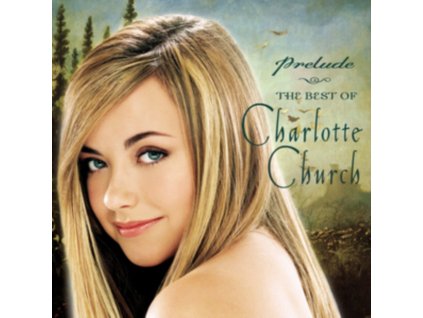 Charlotte Church - Prelude - The Best Of Charlotte Church CD
