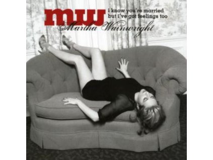 Martha Wainwright - I Know Youre Married But Ive Got Feelings Too CD