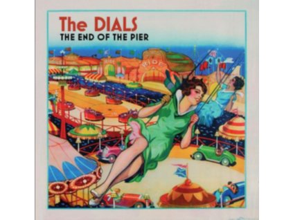 The Dials - The End Of The Pier CD