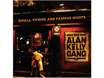 The Alan Kelly Gang - Small Towns And Famous Nights CD