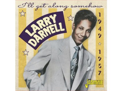 Larry Darnell - I'll Get Along Somehow: 1949 - 1957 (CD)
