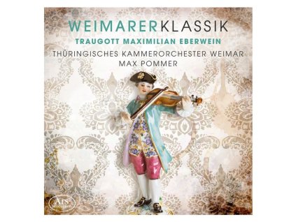 Weimarer Klassik - Traugott Maximilian Eberwein (CD)