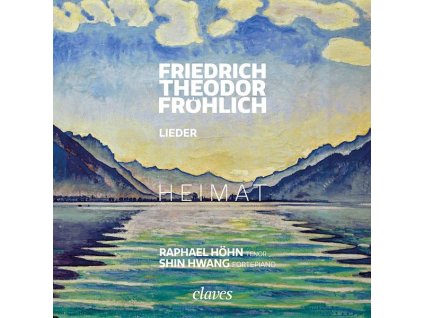 Friedrich Theodor Fröhlich (1803-1836) - Lieder "Heimat (CD)