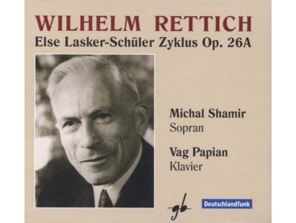 Wilhelm Rettich (1892-1988) - Else Lasker-Schüler Zyklus op.26a (CD)
