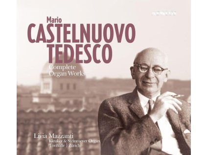 Mario Castelnuovo-Tedesco (1895-1968) - Das Orgelwerk (SACD)
