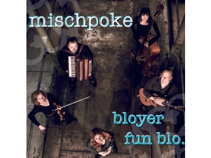 Mischpoke - Bloyer Fun Blo... (CD)