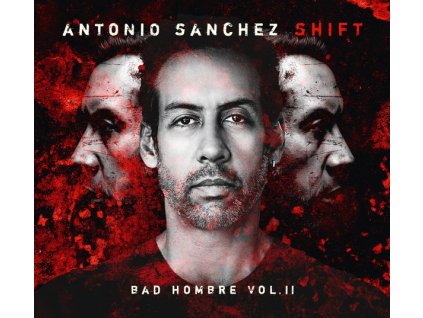 Antonio Sanchez - SHIFT (Bad Hombre Vol. II) (CD)